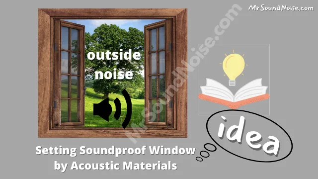 acoustic materials like soundproof curtain, acoustic sealant is required for soundproofing window