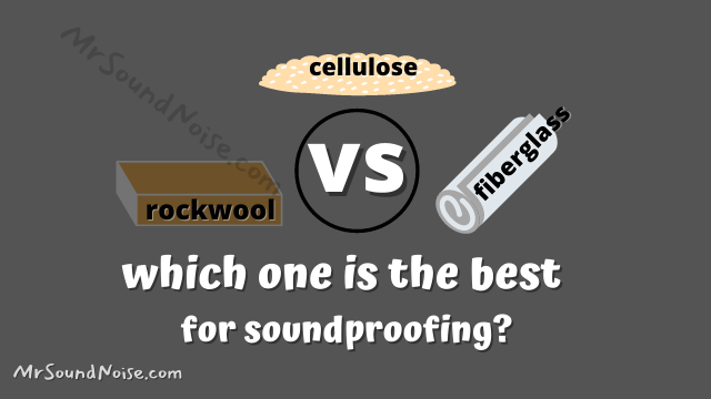 cellulose vs rockwool vs fiberglass for soundproofing