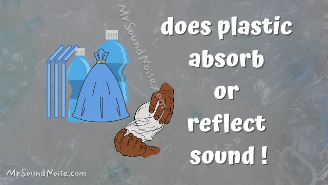 does plastic absorb or reflect sound