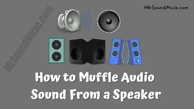 how to muffle audio sound from a speaker