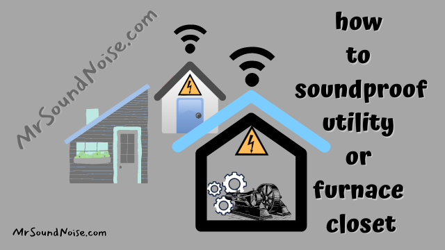 how to soundproof utility or furnace closet