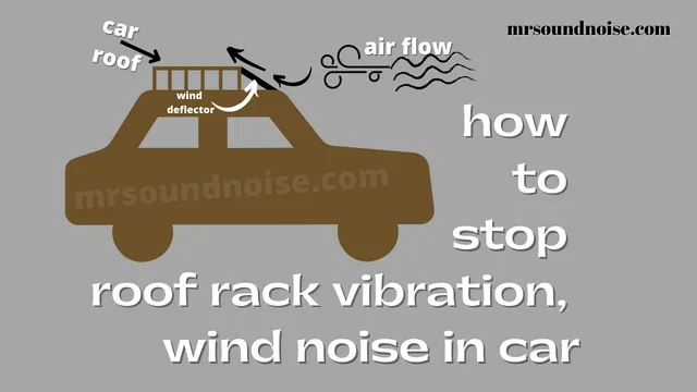 how to stop roof rack vibration, wind noise in car