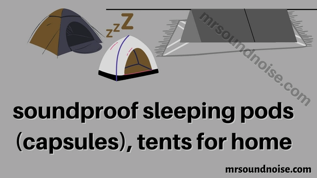 best soundproof sleeping pods (capsules) tents for home